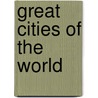 Great Cities Of The World by W.A. Robson