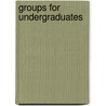 Groups For Undergraduates door John Moody