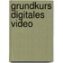 Grundkurs Digitales Video