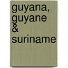 Guyana, Guyane & Suriname door Ben Box