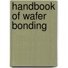 Handbook Of Wafer Bonding door Peter Ramm