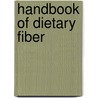 Handbook of Dietary Fiber door Susan Sungsoo Cho