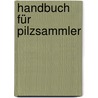 Handbuch für Pilzsammler door Andreas Gminder