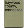 Haywood County, Tennessee door Sharon Norris