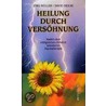 Heilung durch Versöhnung by Jörg Müller