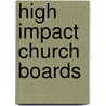 High Impact Church Boards door Timothy J. Addington