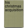 His Christmas Acquisition by Cathy Williams