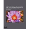 Histoire De La Tapisserie door Jules Guiffrey