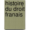 Histoire Du Droit Franais door F. Laferriï¿½Re