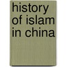 History of Islam in China door Frederic P. Miller