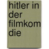 Hitler In Der Filmkom Die door Frauke Beigel