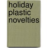 Holiday Plastic Novelties door Charlene Pinkerton