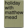 Holiday With Matthew Mead by Matthew Mead
