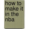 How to Make It in the Nba by Brian S. Banks
