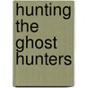 Hunting The Ghost Hunters door Cody Polston
