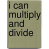I Can Multiply and Divide door Vincent Douglas