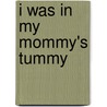 I Was In My Mommy's Tummy door Lee Mes