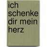 Ich Schenke Dir Mein Herz door Stella Staiger