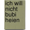 Ich Will Nicht Bubi Heien door Berthold Wagenmann