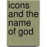 Icons And The Name Of God door Sergius Bulgakov