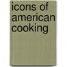 Icons Of American Cooking door Victor Geraci