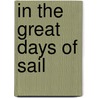In the Great Days of Sail door Archibald MacMechan