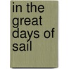 In the Great Days of Sail by Archibald MacMechan