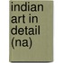 Indian Art In Detail (Na)
