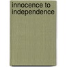 Innocence To Independence door Judith Hollinshed