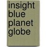 Insight Blue Planet Globe by Unknown