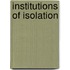 Institutions of Isolation