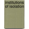 Institutions of Isolation by Andrea Chandler
