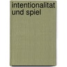 Intentionalitat Und Spiel by Sebastian Peltret