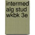 Intermed Alg Stud Wkbk 3e