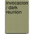 Invocacion / Dark Reunion