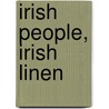 Irish People, Irish Linen door Kathleen Curtis Wilson