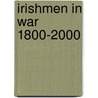 Irishmen in War 1800-2000 door Military History Society of Ireland