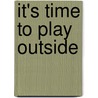 It's Time To Play Outside door Miska L. Rynsburger