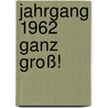 Jahrgang 1962 ganz groß! door Theresa Maria Lieb