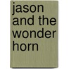 Jason and the Wonder Horn door Linda Hutsell-Manning