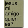 Jesus Mi Amigo, Quien Es? door Juan Dingler