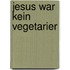 Jesus war kein Vegetarier