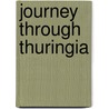 Journey through Thuringia door Ernst-Otto Luthardt