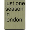 Just One Season In London door Leigh Michaels