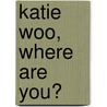 Katie Woo, Where Are You? by Fran Manushkin