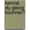 Kennst du Georg Büchner? by Silvia Frank