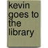 Kevin Goes to the Library