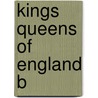 Kings Queens Of England B by Fraser Antonia