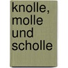 Knolle, Molle Und Scholle door Helmut Ziller