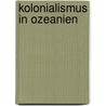 Kolonialismus in Ozeanien by Hermann Mückler